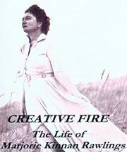 Creative Fire: The Life of Marjorie Kinnan Rawlings